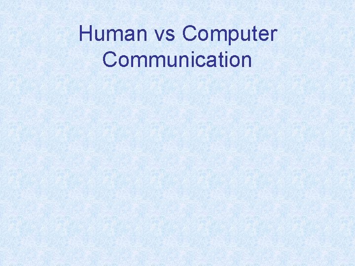 Human vs Computer Communication 