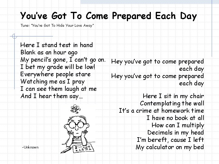 You’ve Got To Come Prepared Each Day Tune: “You’ve Got To Hide Your Love