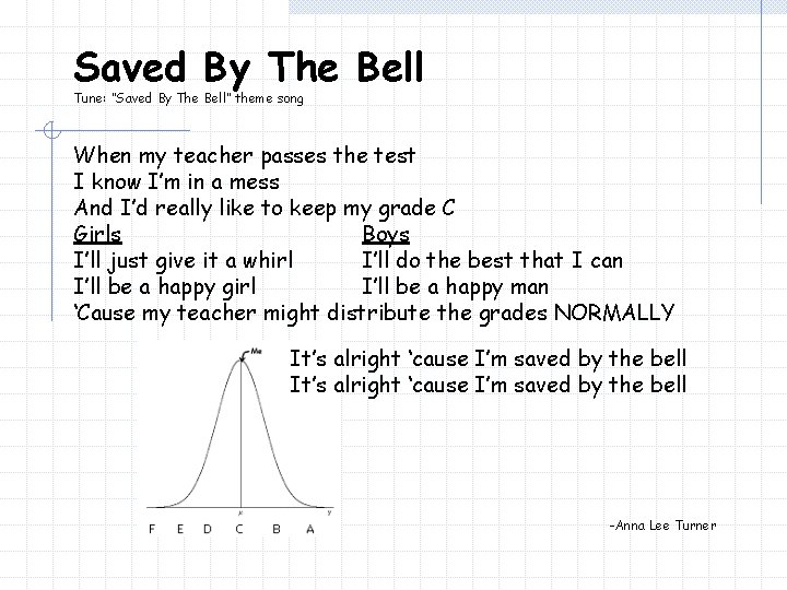 Saved By The Bell Tune: “Saved By The Bell” theme song When my teacher