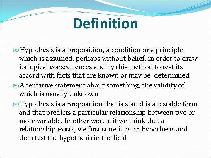 Definition Hypothesis is a proposition, a condition or a principle, which is assumed, perhaps