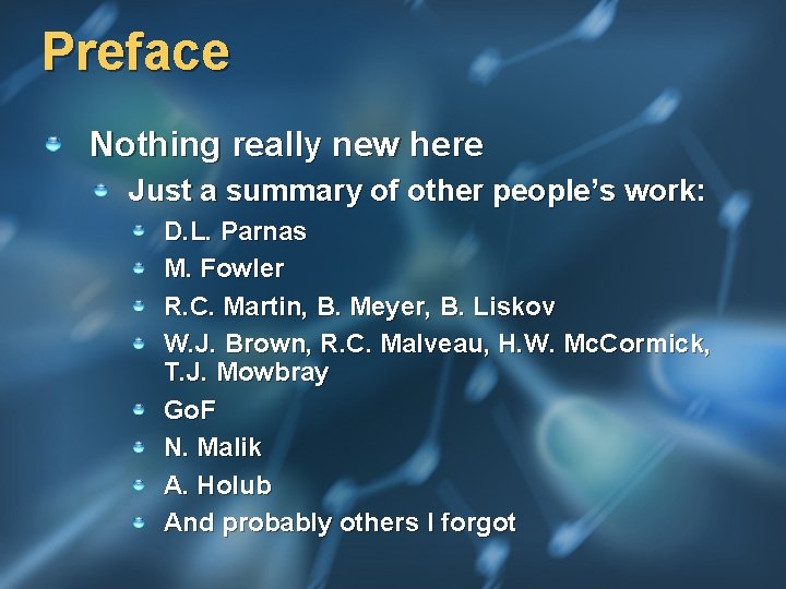 Preface Nothing really new here Just a summary of other people’s work: D. L.