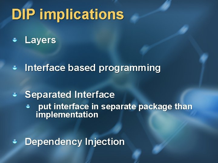 DIP implications Layers Interface based programming Separated Interface put interface in separate package than