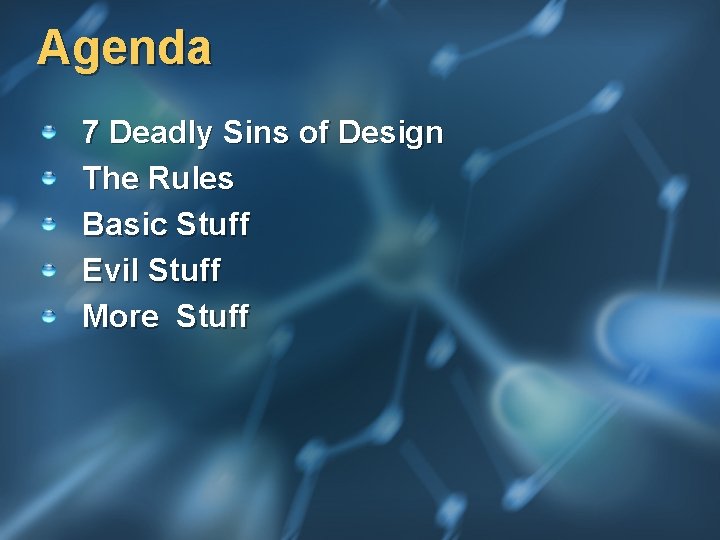 Agenda 7 Deadly Sins of Design The Rules Basic Stuff Evil Stuff More Stuff