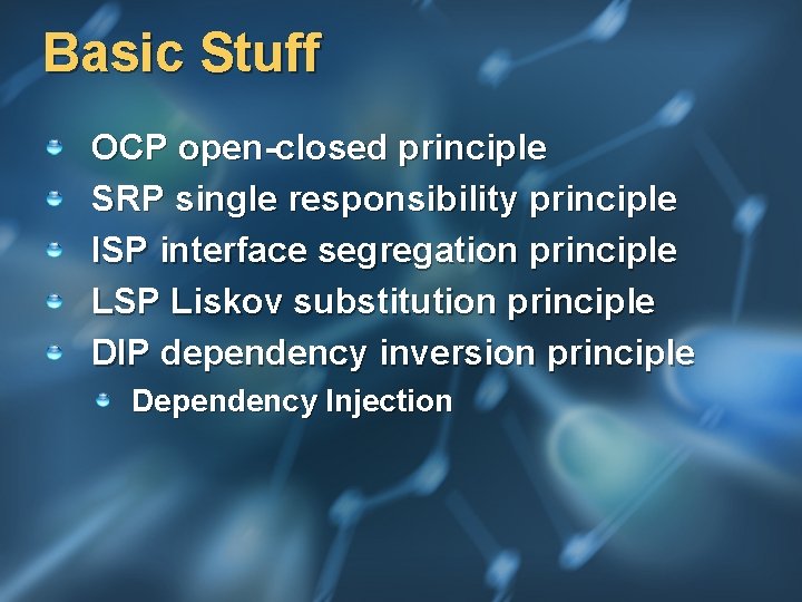 Basic Stuff OCP open-closed principle SRP single responsibility principle ISP interface segregation principle LSP