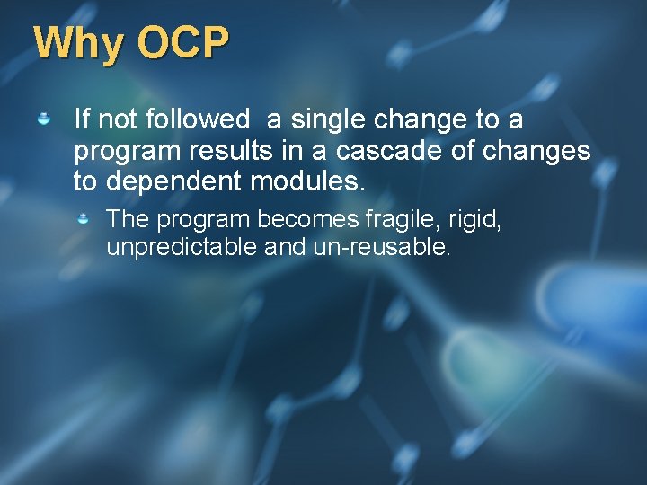 Why OCP If not followed a single change to a program results in a