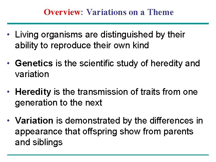 Overview: Variations on a Theme • Living organisms are distinguished by their ability to