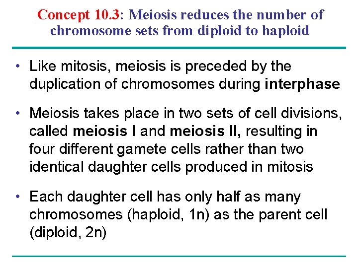 Concept 10. 3: Meiosis reduces the number of chromosome sets from diploid to haploid