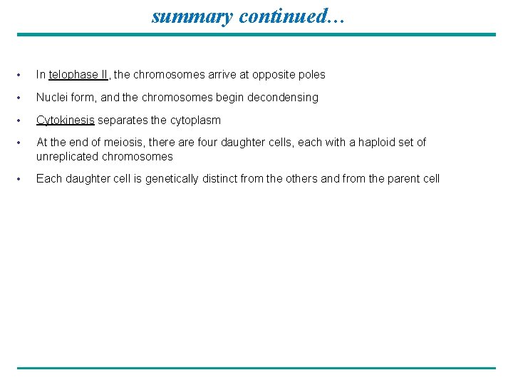 summary continued… • In telophase II, the chromosomes arrive at opposite poles • Nuclei