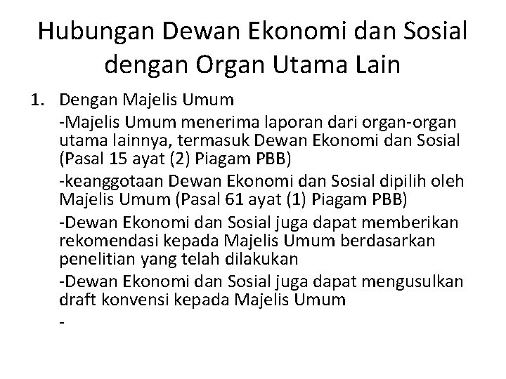 Hubungan Dewan Ekonomi dan Sosial dengan Organ Utama Lain 1. Dengan Majelis Umum -Majelis