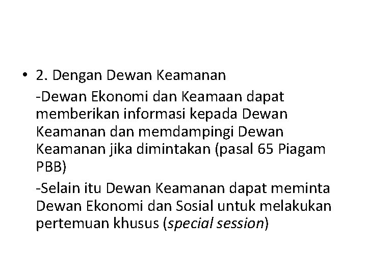  • 2. Dengan Dewan Keamanan -Dewan Ekonomi dan Keamaan dapat memberikan informasi kepada