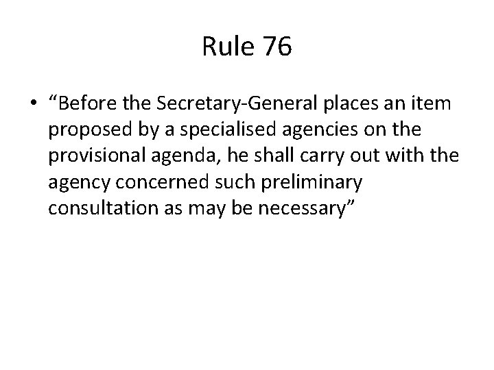 Rule 76 • “Before the Secretary-General places an item proposed by a specialised agencies