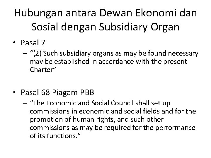 Hubungan antara Dewan Ekonomi dan Sosial dengan Subsidiary Organ • Pasal 7 – “(2)