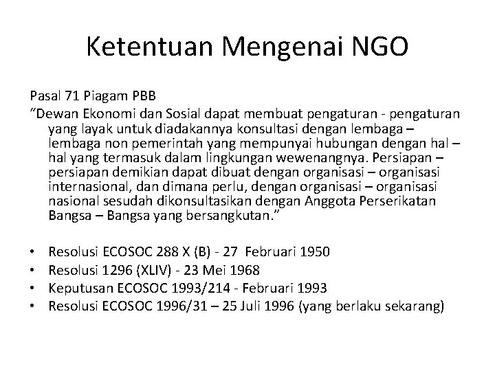 Ketentuan Mengenai NGO Pasal 71 Piagam PBB “Dewan Ekonomi dan Sosial dapat membuat pengaturan