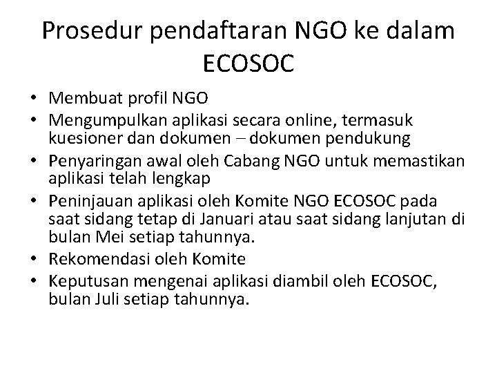 Prosedur pendaftaran NGO ke dalam ECOSOC • Membuat profil NGO • Mengumpulkan aplikasi secara