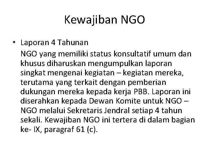 Kewajiban NGO • Laporan 4 Tahunan NGO yang memiliki status konsultatif umum dan khusus