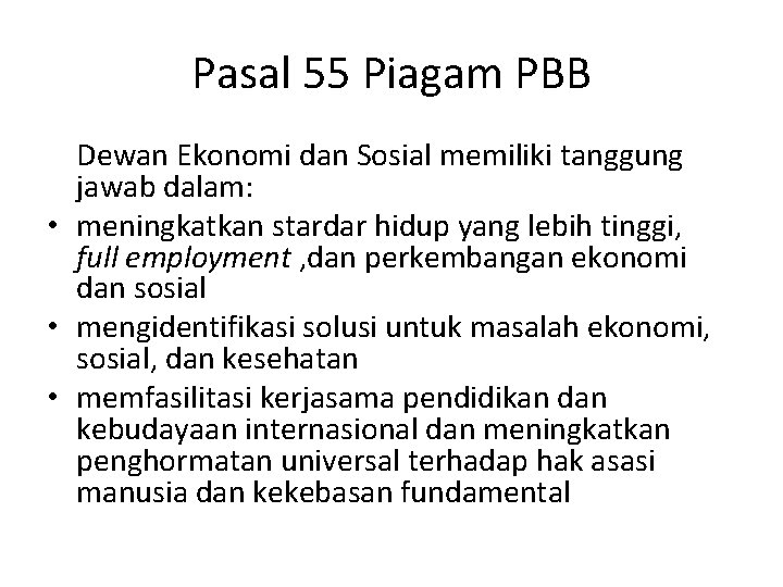 Pasal 55 Piagam PBB Dewan Ekonomi dan Sosial memiliki tanggung jawab dalam: • meningkatkan