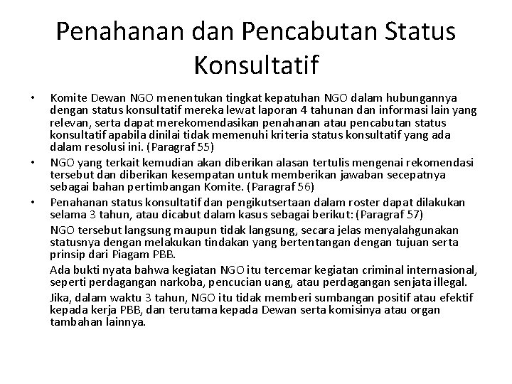 Penahanan dan Pencabutan Status Konsultatif • • • Komite Dewan NGO menentukan tingkat kepatuhan