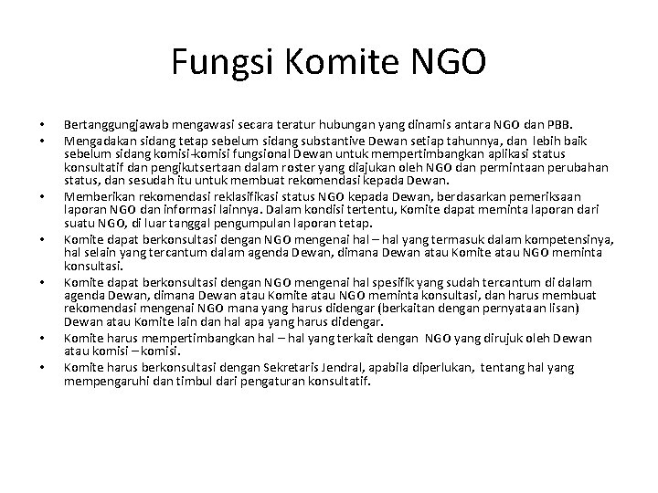 Fungsi Komite NGO • • Bertanggungjawab mengawasi secara teratur hubungan yang dinamis antara NGO