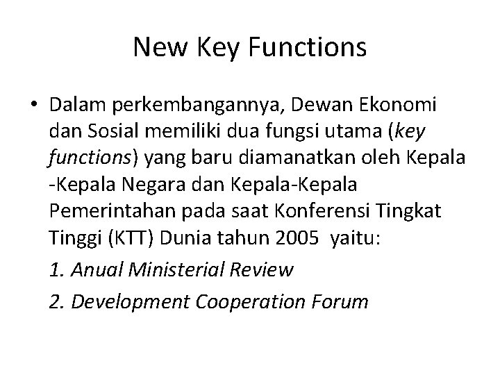 New Key Functions • Dalam perkembangannya, Dewan Ekonomi dan Sosial memiliki dua fungsi utama