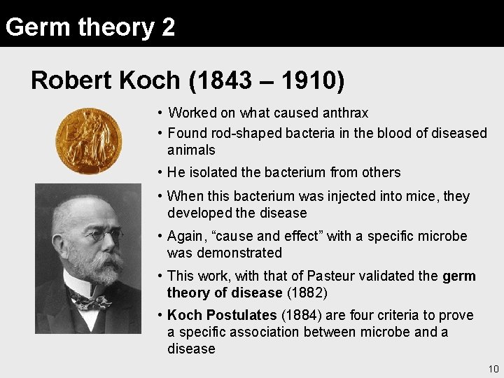 Germ theory 2 Robert Koch (1843 – 1910) • Worked on what caused anthrax