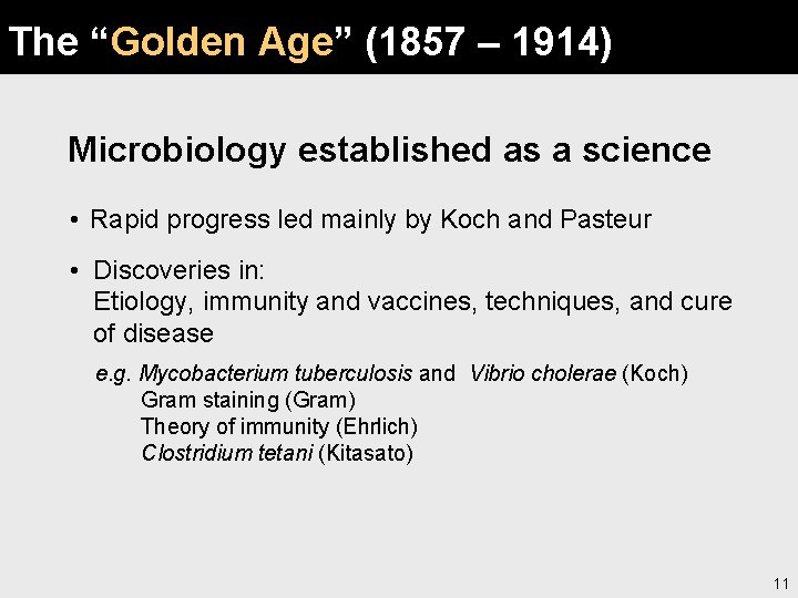 The “Golden Age” (1857 – 1914) Microbiology established as a science • Rapid progress