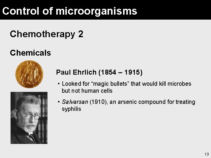 Control of microorganisms Chemotherapy 2 Chemicals Paul Ehrlich (1854 – 1915) • Looked for