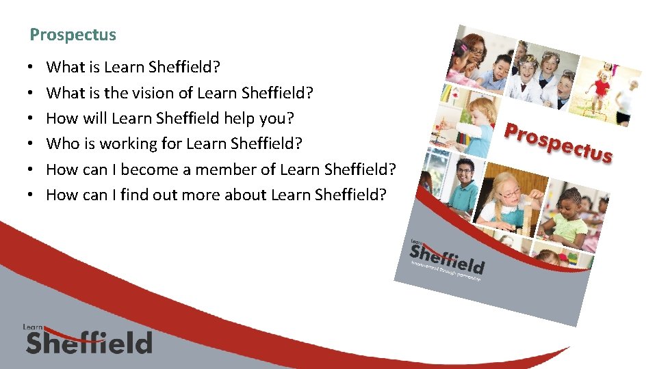 Prospectus • • • What is Learn Sheffield? What is the vision of Learn