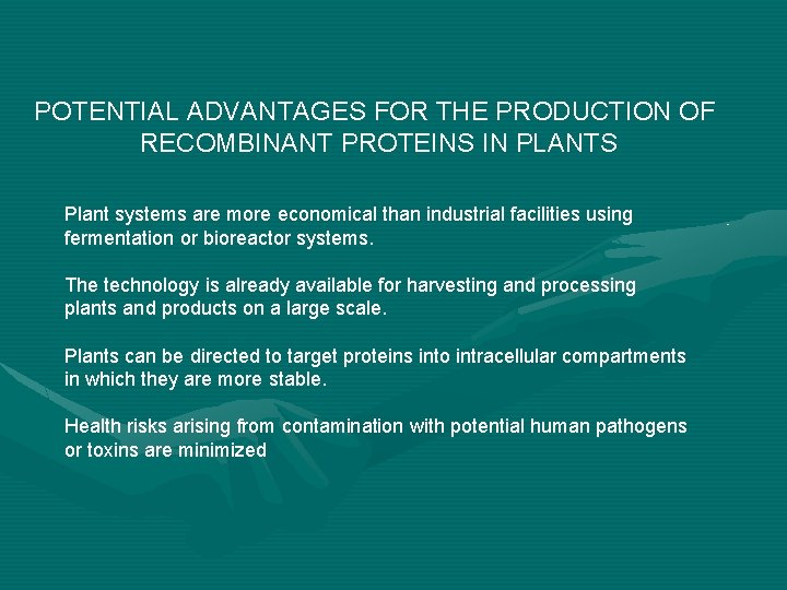 POTENTIAL ADVANTAGES FOR THE PRODUCTION OF RECOMBINANT PROTEINS IN PLANTS Plant systems are more POTENTIAL ADVANTAGES FOR THE PRODUCTION OF RECOMBINANT PROTEINS IN PLANTS Plant systems are more