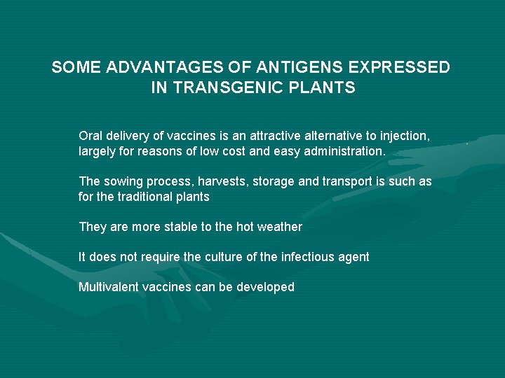 SOME ADVANTAGES OF ANTIGENS EXPRESSED IN TRANSGENIC PLANTS Oral delivery of vaccines is an