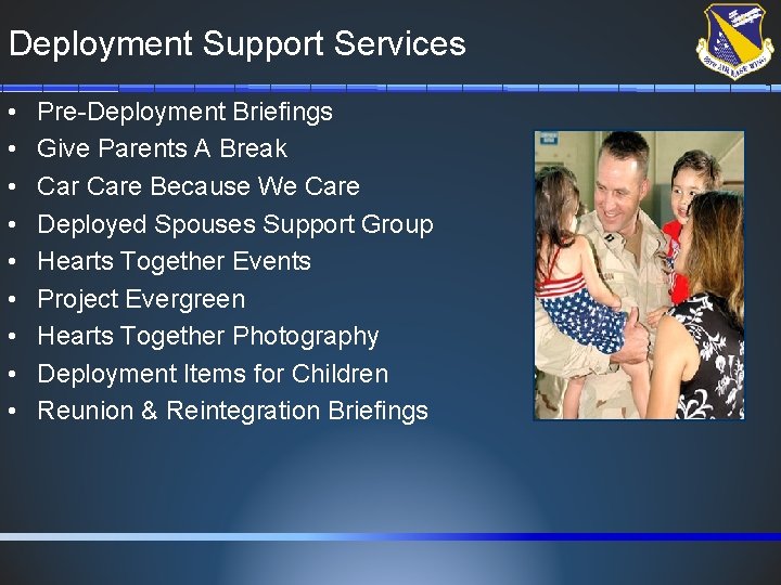 Deployment Support Services • • • Pre-Deployment Briefings Give Parents A Break Care Because