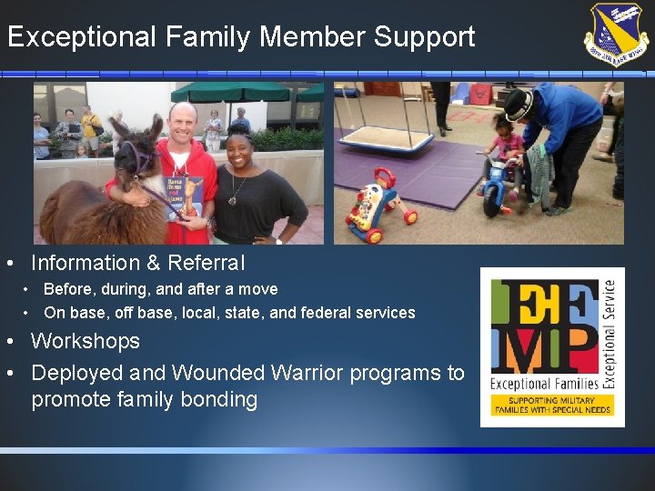 Exceptional Family Member Support • Information & Referral • Before, during, and after a