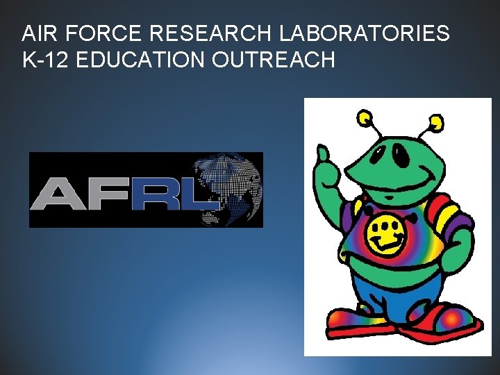AIR FORCE RESEARCH LABORATORIES K-12 EDUCATION OUTREACH 