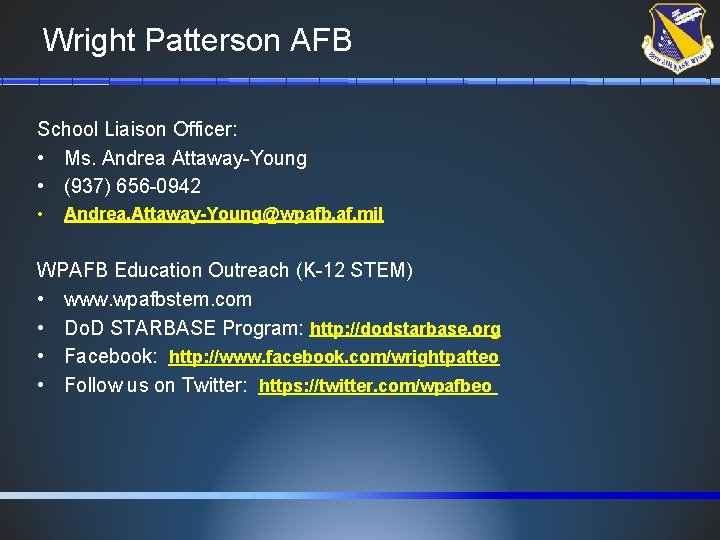 Wright Patterson AFB School Liaison Officer: • Ms. Andrea Attaway-Young • (937) 656 -0942