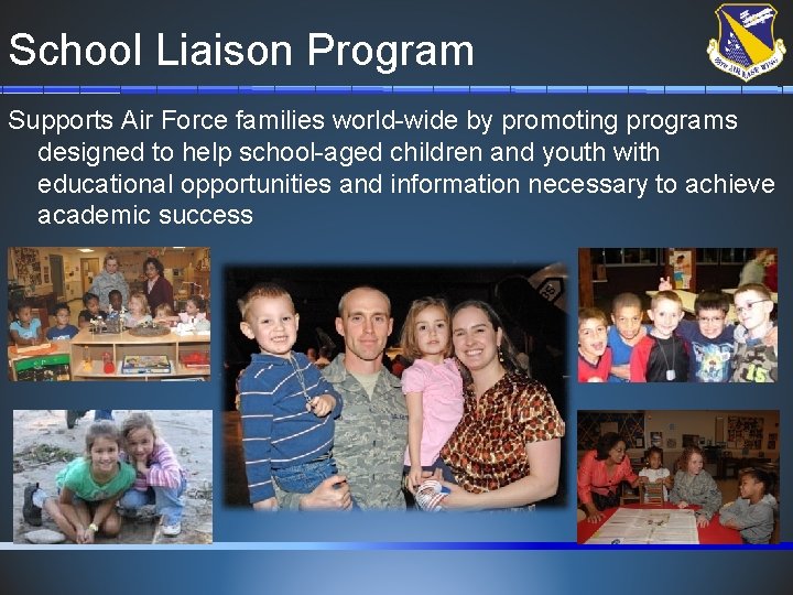 School Liaison Program Supports Air Force families world-wide by promoting programs designed to help