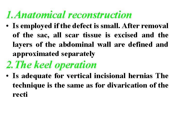 1. Anatomical reconstruction • Is employed if the defect is small. After removal of