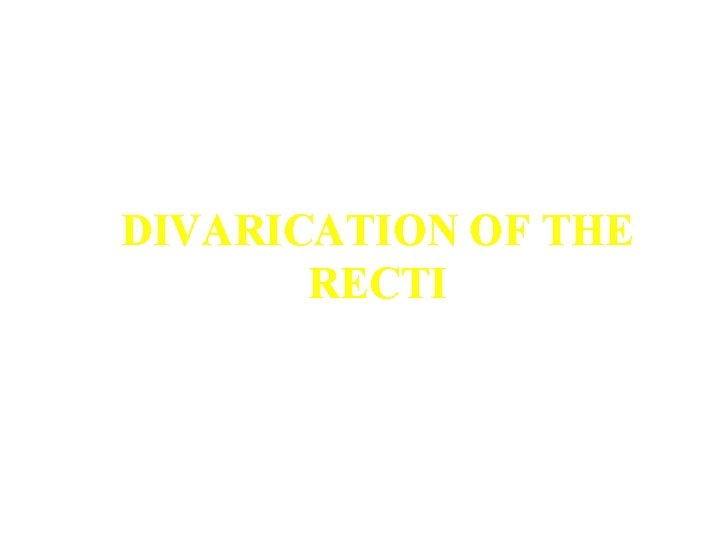 DIVARICATION OF THE RECTI 