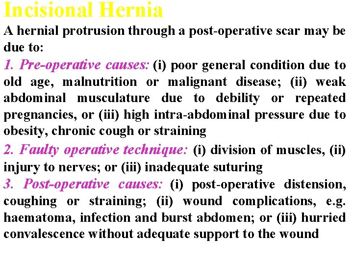 Incisional Hernia A hernial protrusion through a post-operative scar may be due to: 1.