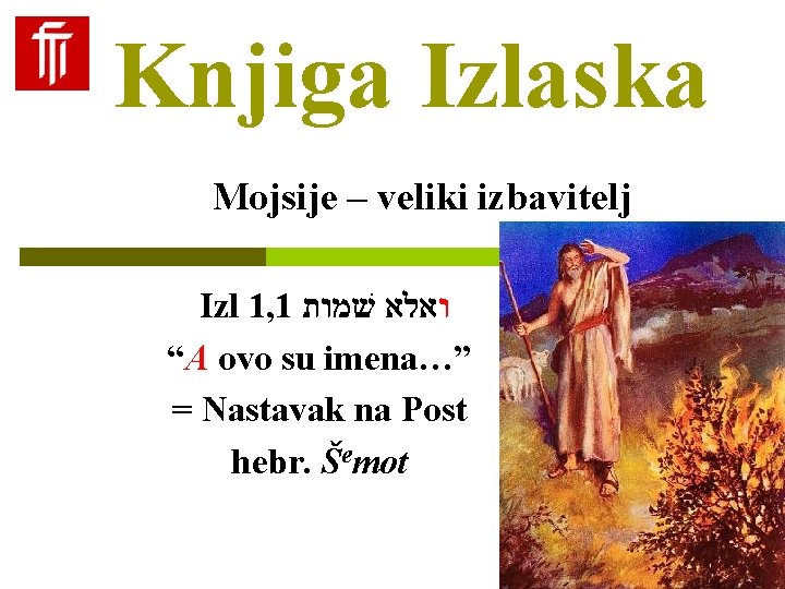 Knjiga Izlaska Mojsije – veliki izbavitelj Izl 1, 1 ואלא שׁמות “A ovo su