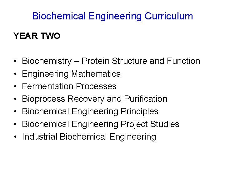 Biochemical Engineering Curriculum YEAR TWO • • Biochemistry – Protein Structure and Function Engineering