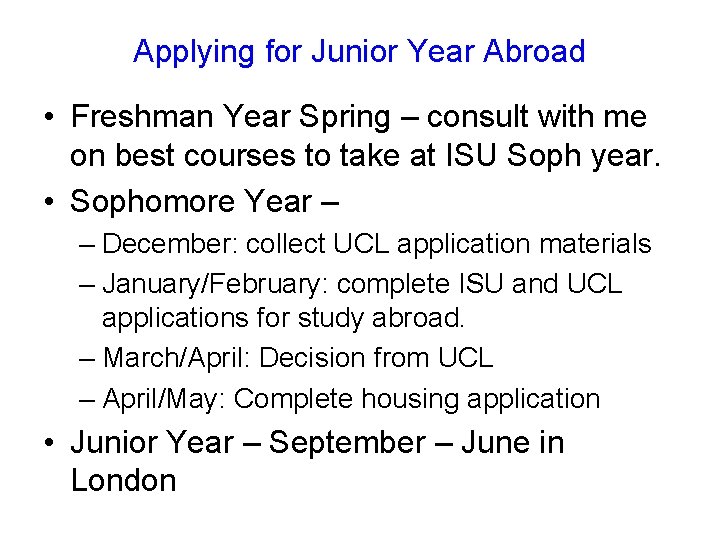 Applying for Junior Year Abroad • Freshman Year Spring – consult with me on