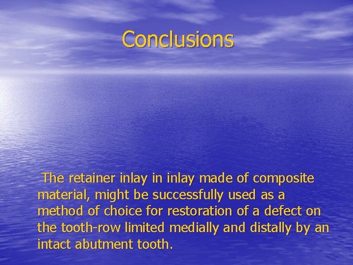 Conclusions The retainer inlay in inlay made of composite material, might be successfully used