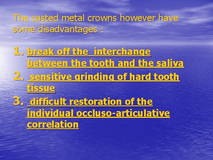 The casted metal crowns however have some disadvantages : 1. break off the interchange