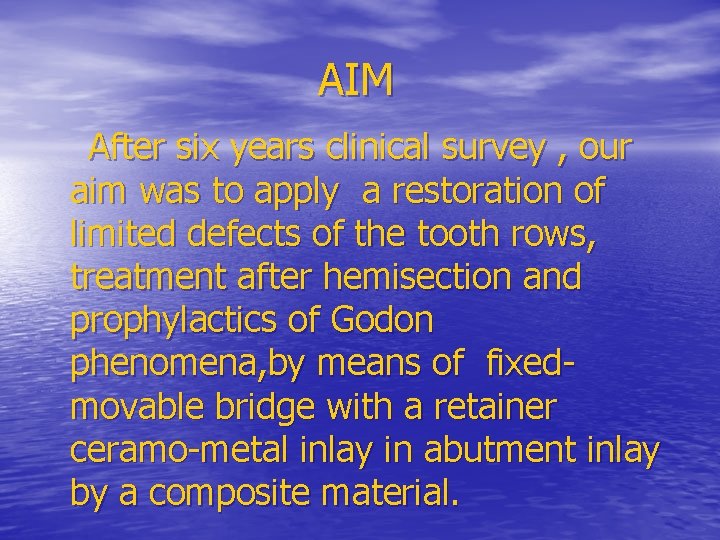 AIM After six years clinical survey , our aim was to apply a restoration