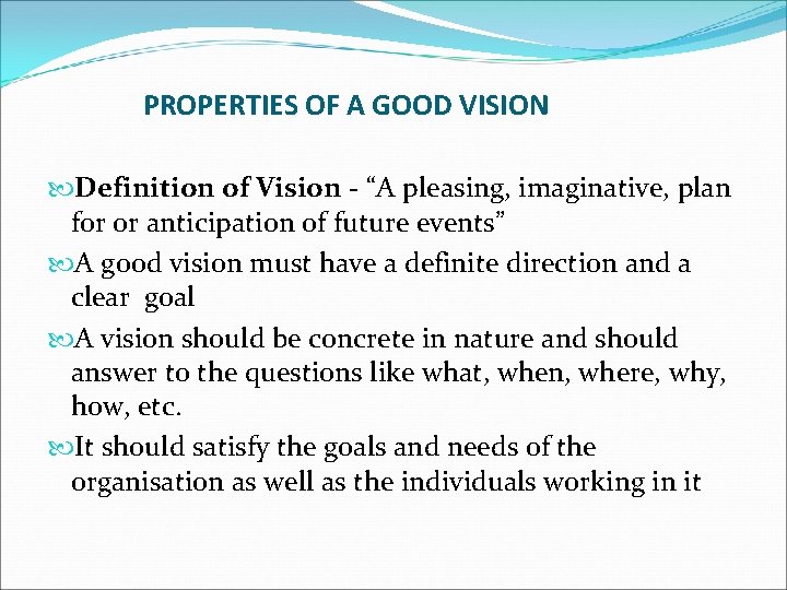 PROPERTIES OF A GOOD VISION Definition of Vision - “A pleasing, imaginative, plan for