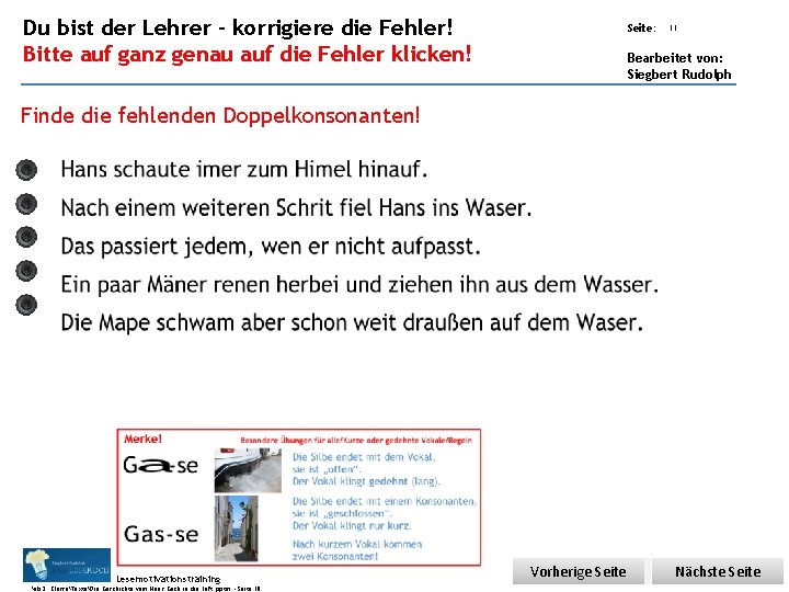 Du bist der Übungsart: Lehrer – korrigiere die Fehler! Bitte auf ganz genau auf