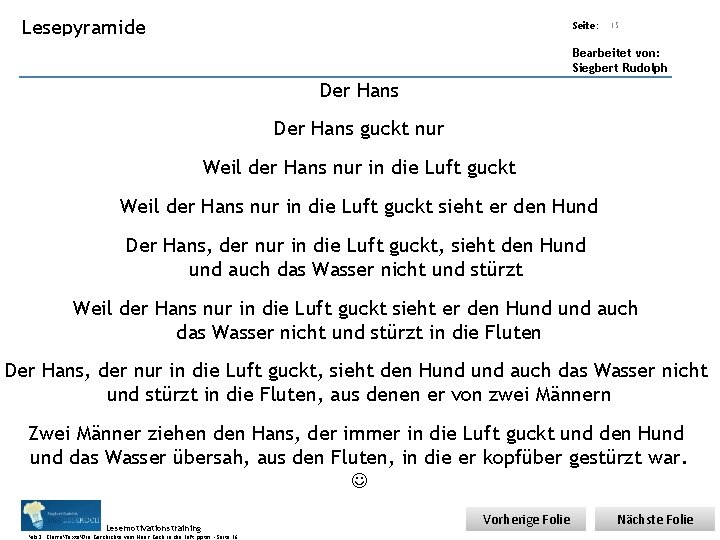 Übungsart: Lesepyramide Seite: Titel: Quelle: 15 Bearbeitet von: Siegbert Rudolph Der Hans guckt nur Übungsart: Lesepyramide Seite: Titel: Quelle: 15 Bearbeitet von: Siegbert Rudolph Der Hans guckt nur