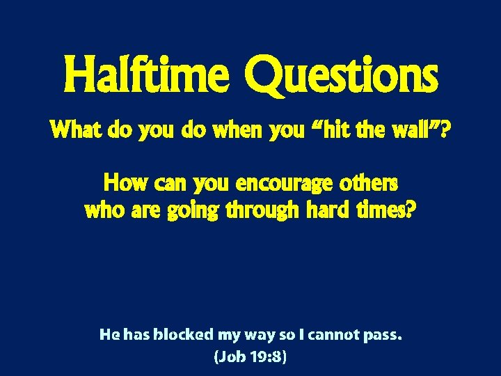 Halftime Questions What do you do when you “hit the wall”? How can you