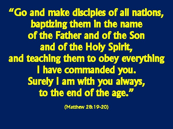 “Go and make disciples of all nations, baptizing them in the name of the