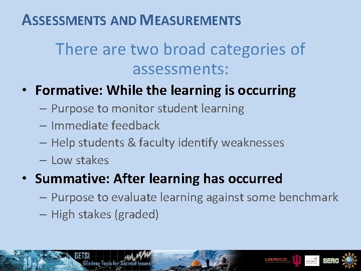 ASSESSMENTS AND MEASUREMENTS There are two broad categories of assessments: • Formative: While the