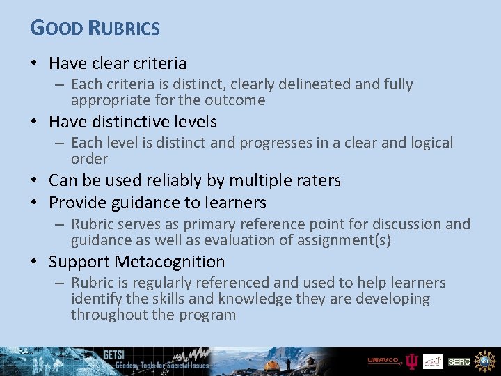 GOOD RUBRICS • Have clear criteria – Each criteria is distinct, clearly delineated and